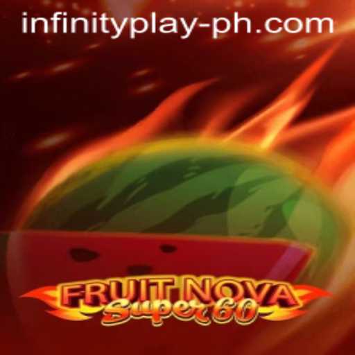 Exploring the Thrills of FruitNovaSuper60 with InfinityPlay